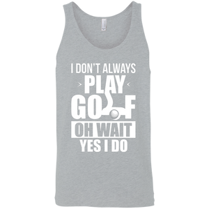 I Don't Always Play Golf Oh Wait Yes, I Do Tank Top Apparel - The Beer Lodge