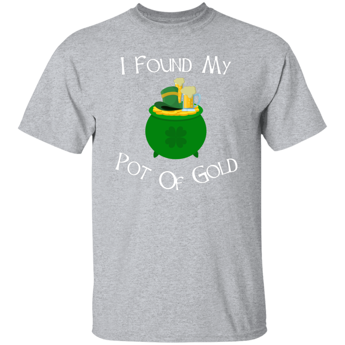 I Found My Pot Of Gold Beers & Hat T-Shirt