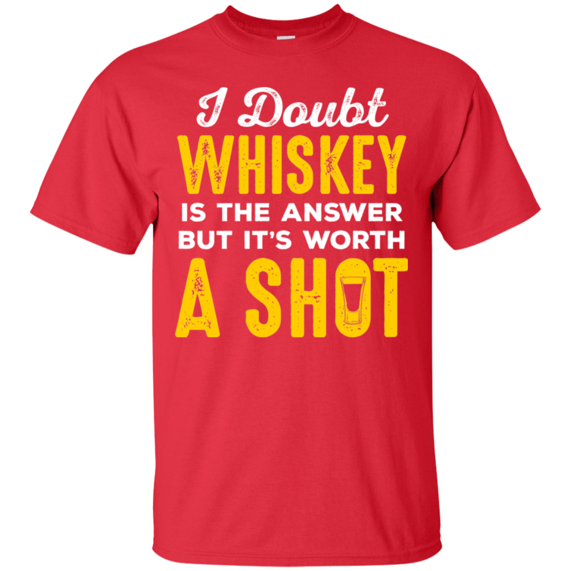 I Doubt Whiskey Is The Answer But It's Worth A Shot T-Shirt Apparel - The Beer Lodge