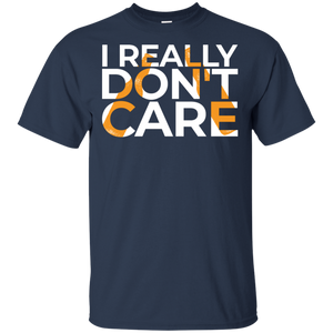 I Really Don't Care T-Shirt Apparel - The Beer Lodge