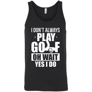 I Don't Always Play Golf Oh Wait Yes, I Do Tank Top Apparel - The Beer Lodge