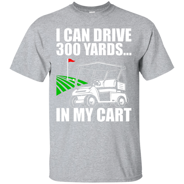 I Can Drive 300 Yards In My Cart T-Shirt Apparel - The Beer Lodge