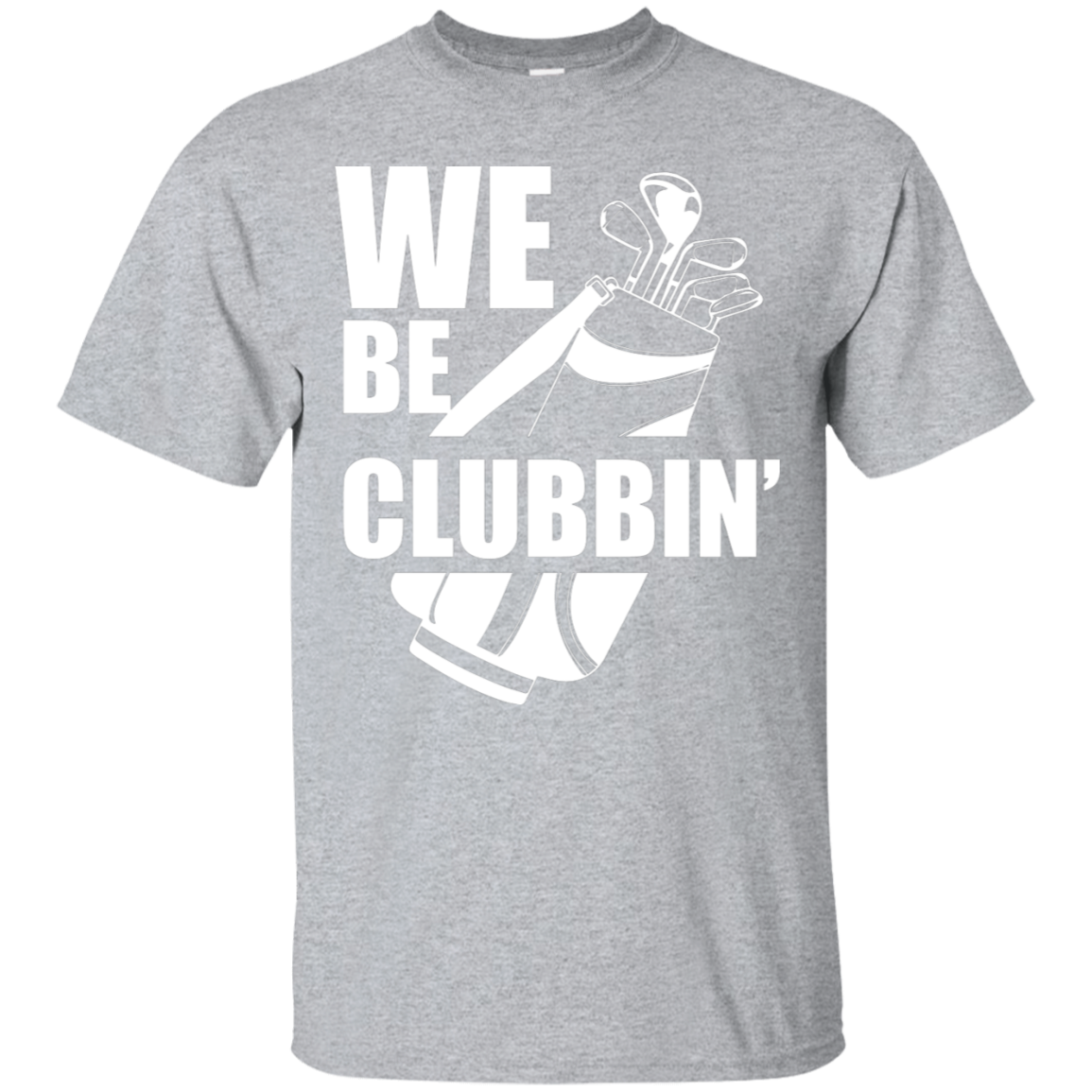 We Be Clubbin T-Shirt Apparel - The Beer Lodge