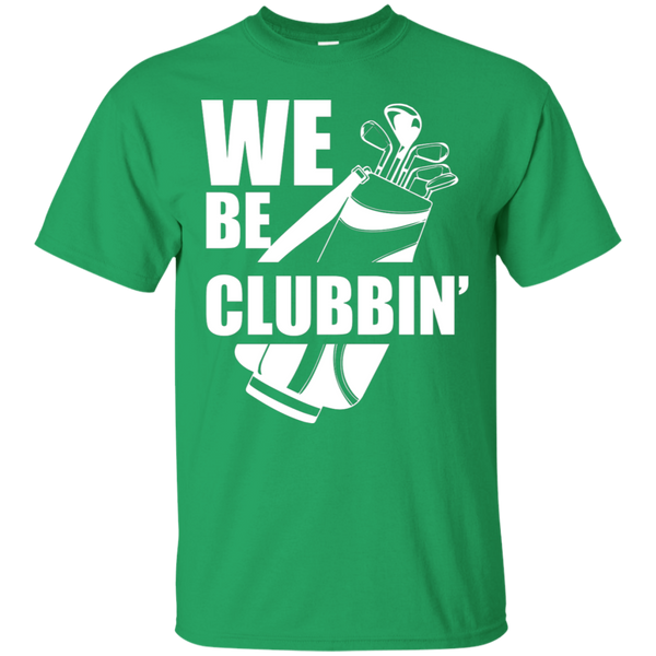 We Be Clubbin T-Shirt Apparel - The Beer Lodge