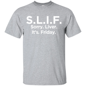 Sorry Liver It's Friday T-Shirt Apparel - The Beer Lodge