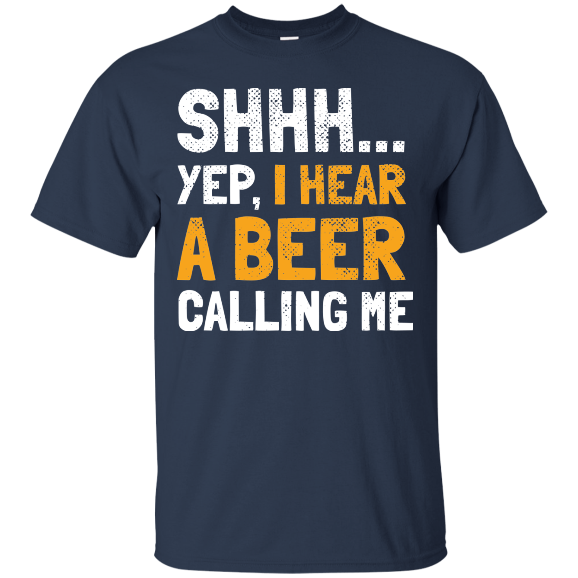 Shhh. I Hear Beer Calling Me T-Shirt Apparel - The Beer Lodge