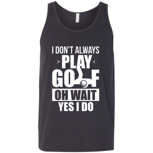 I Don't Always Play Golf Oh Wait Yes, I Do Tank Top Apparel - The Beer Lodge