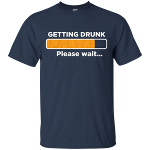 Getting Drunk Please Wait T-Shirt Apparel - The Beer Lodge