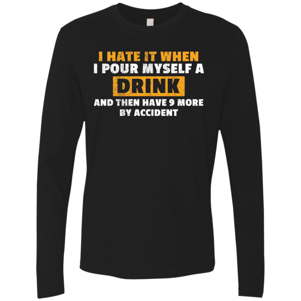 I Hate It When I Pour Myself A Drink T-Shirt Apparel - The Beer Lodge