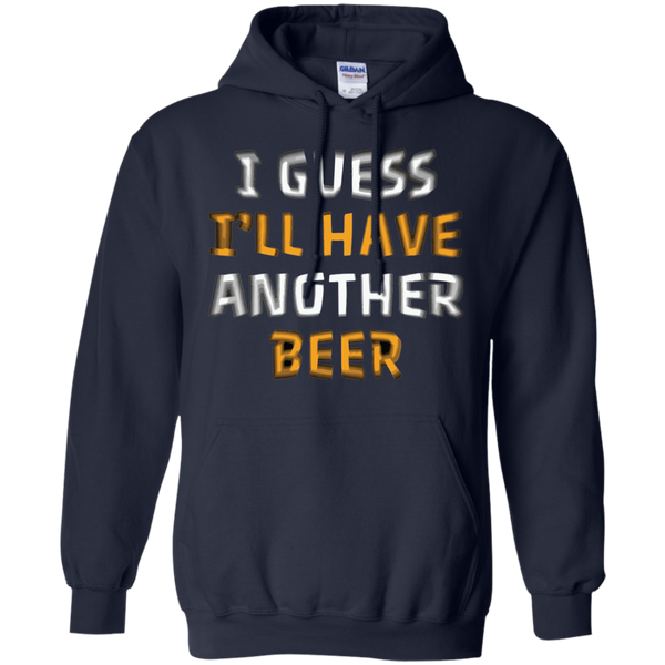 I Guess I'll Have Another Beer T-Shirt Apparel - The Beer Lodge