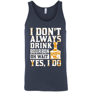 I Don't Always Drink Bourbon Oh Wait Yes, I Do Tank Top Apparel - The Beer Lodge