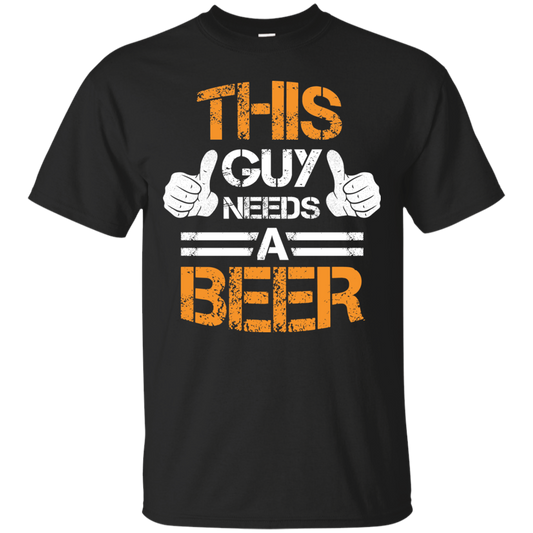 This Guy Needs A Beer T-Shirt Apparel - The Beer Lodge