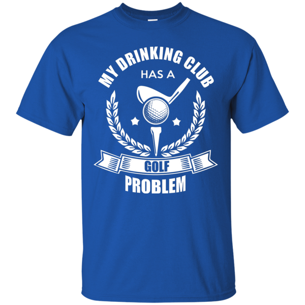 My Drinking Club Has A Golf Problem T-Shirt Apparel - The Beer Lodge