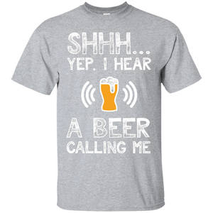 SHHH...Yup, I Hear A Beer Calling Me T-Shirt Apparel - The Beer Lodge