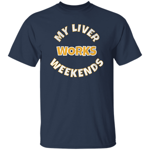 My Liver Works Weekends T-Shirt