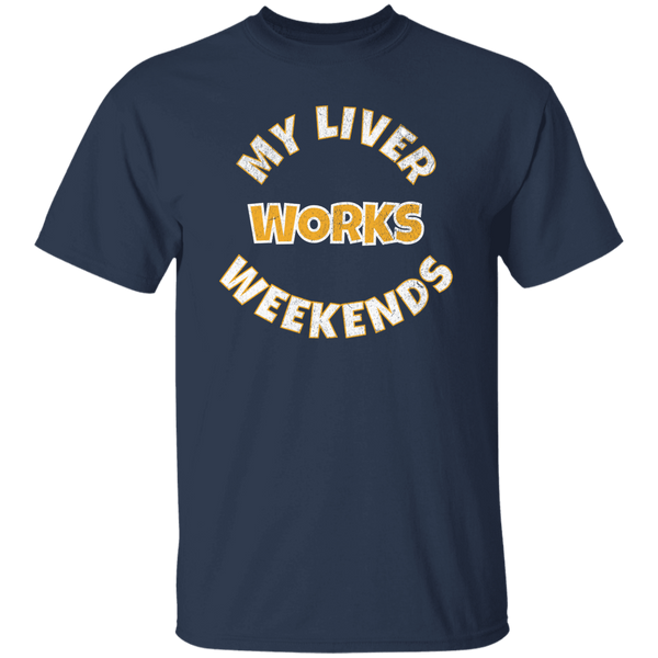 My Liver Works Weekends T-Shirt