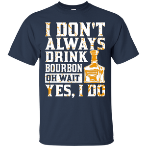 I Don't Always Drink Bourbon T-Shirt Apparel - The Beer Lodge