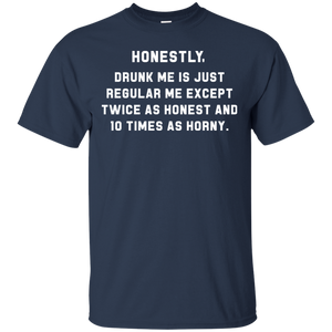 Honestly, Drunk Me Honest And Horny T-Shirt Apparel - The Beer Lodge