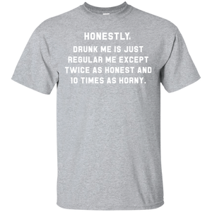 Honestly, Drunk Me Honest And Horny T-Shirt Apparel - The Beer Lodge