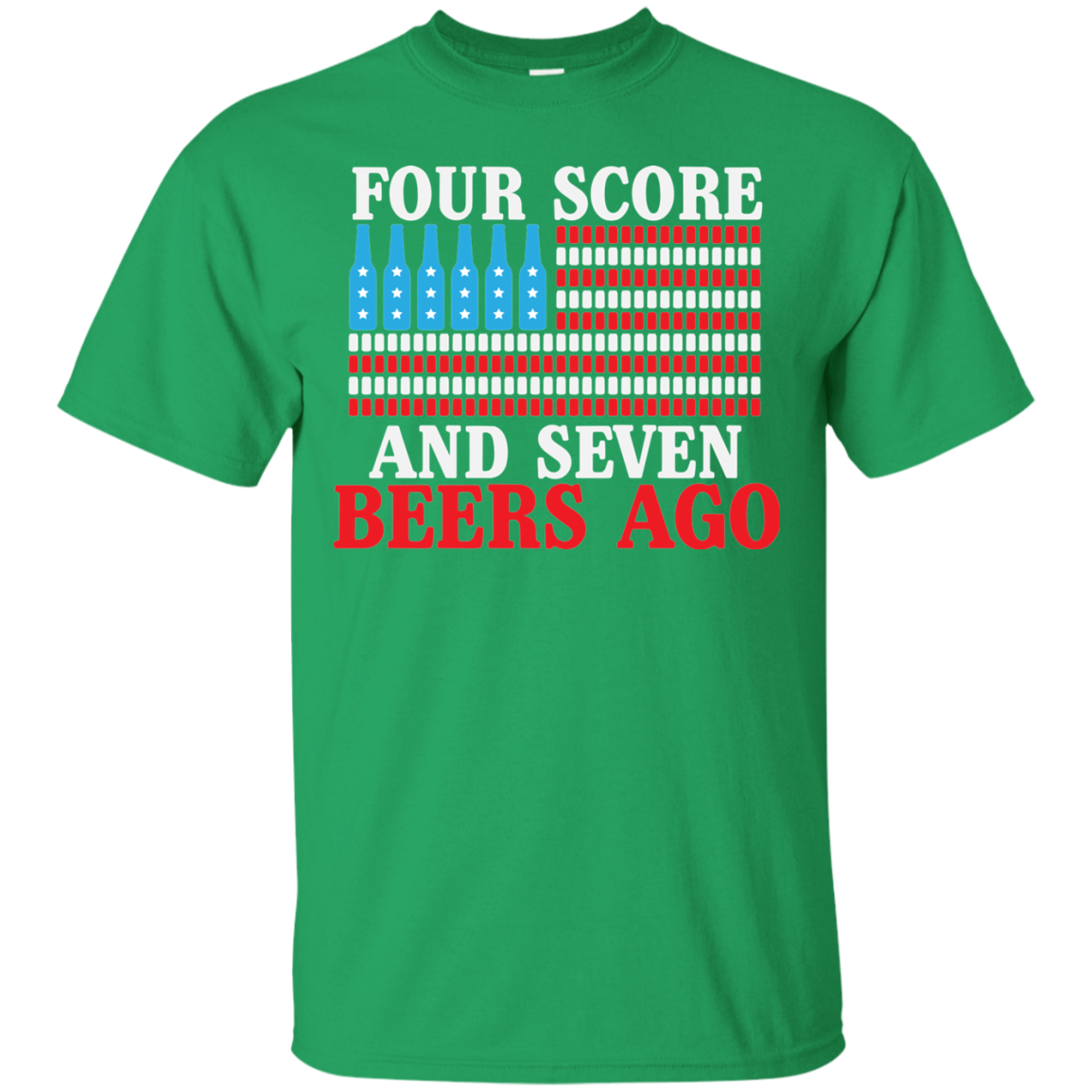 Four Score And Seven Beers Go T-Shirt Apparel - The Beer Lodge