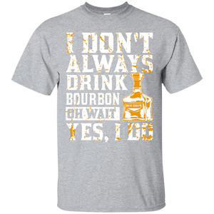 I Don't Always Drink Bourbon T-Shirt Apparel - The Beer Lodge