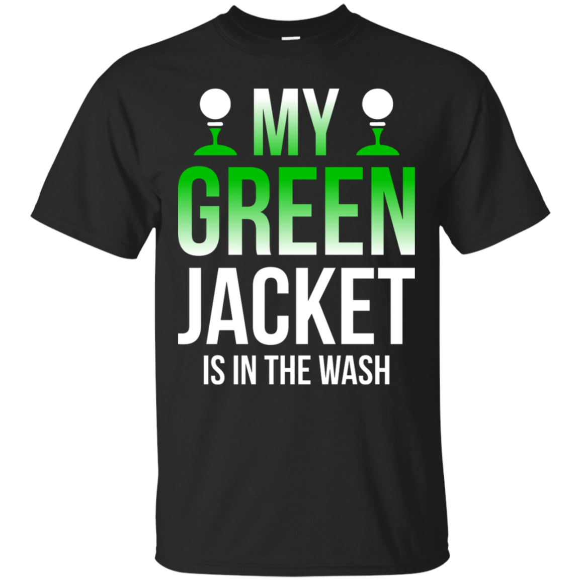 My Green Jacket Is In The Wash T-Shirt Apparel - The Beer Lodge