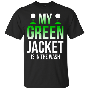 My Green Jacket Is In The Wash T-Shirt Apparel - The Beer Lodge