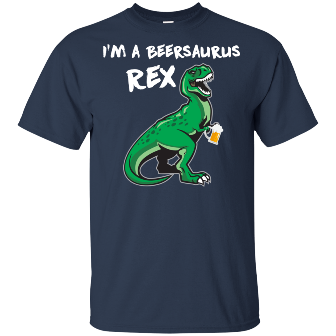 I'm A Beersaurus Rex T-Shirt Apparel - The Beer Lodge