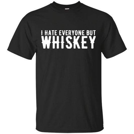 I Hate Everyone But Whiskey T-Shirt Apparel - The Beer Lodge