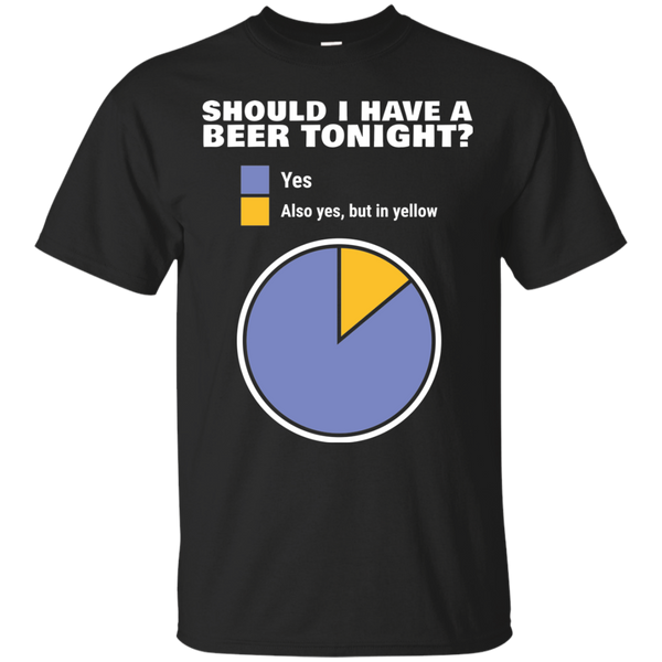 Should I have Beer Tonight T-Shirt Apparel - The Beer Lodge