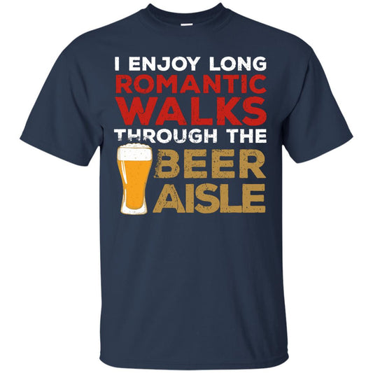 I Enjoy Long Romantic Walks Through The Beer Aisle T-Shirt Apparel - The Beer Lodge
