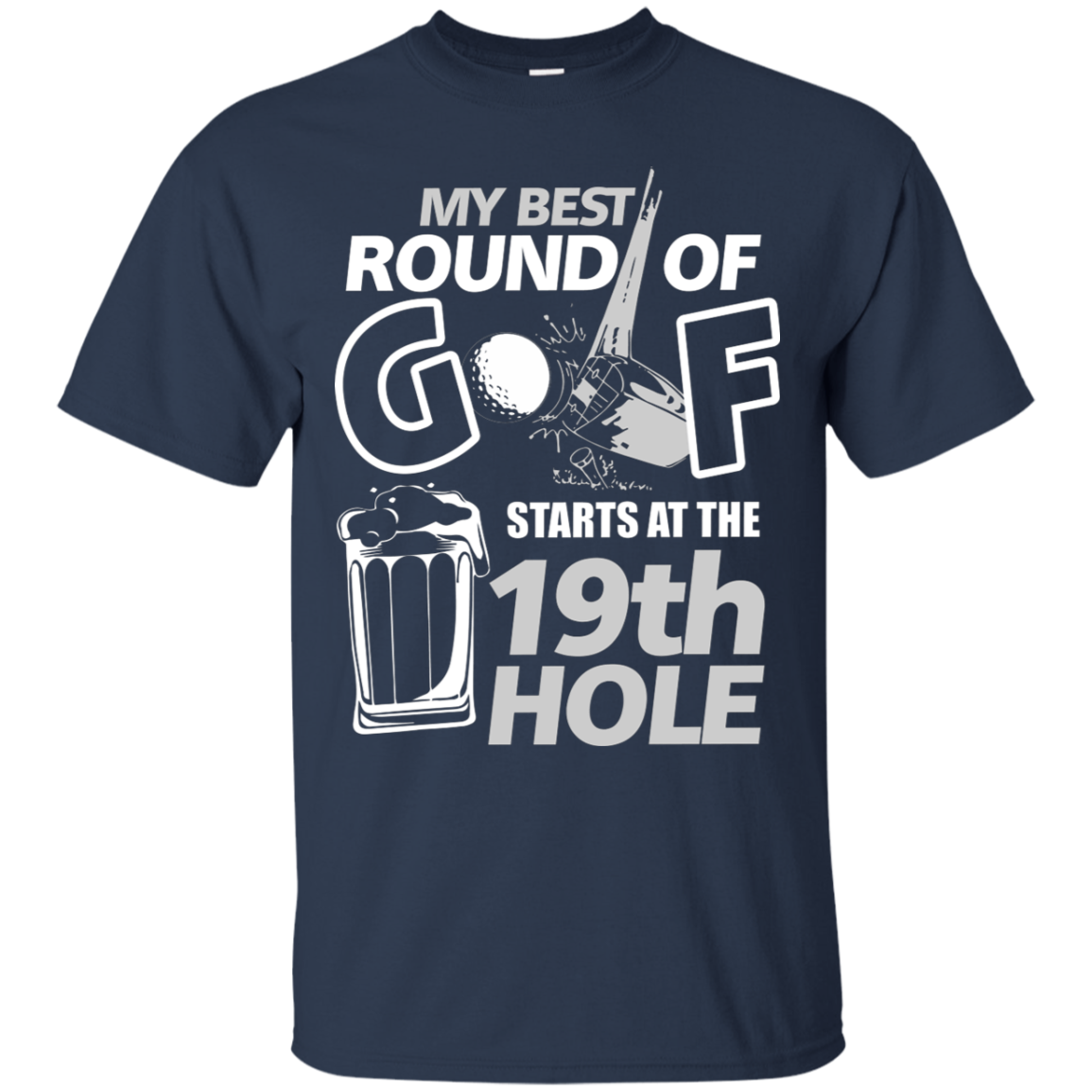 My Best Round Of Golf Starts At The 19th Hole v2.0 T-Shirt Apparel - The Beer Lodge