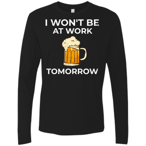 I Won't Be At Work Tomorrow T-Shirt Apparel - The Beer Lodge