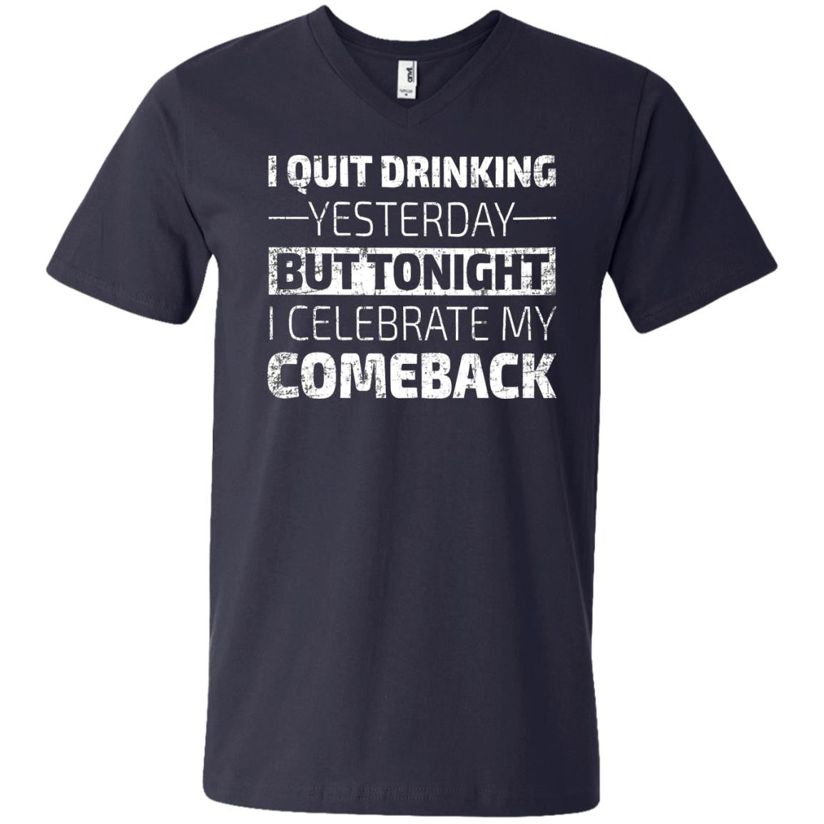 I Quit Drinking Yesterday But Tonight I Celebrate My Comeback T-Shirt Apparel - The Beer Lodge