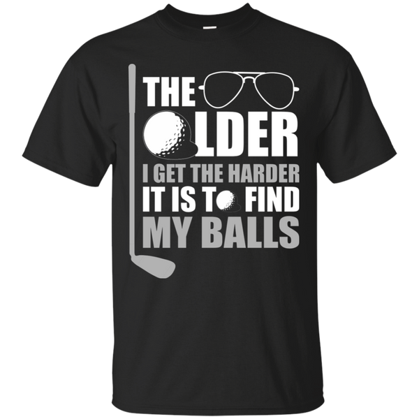 The Older I Get The Harder It Is To Find My Golf Balls T-Shirt Apparel - The Beer Lodge