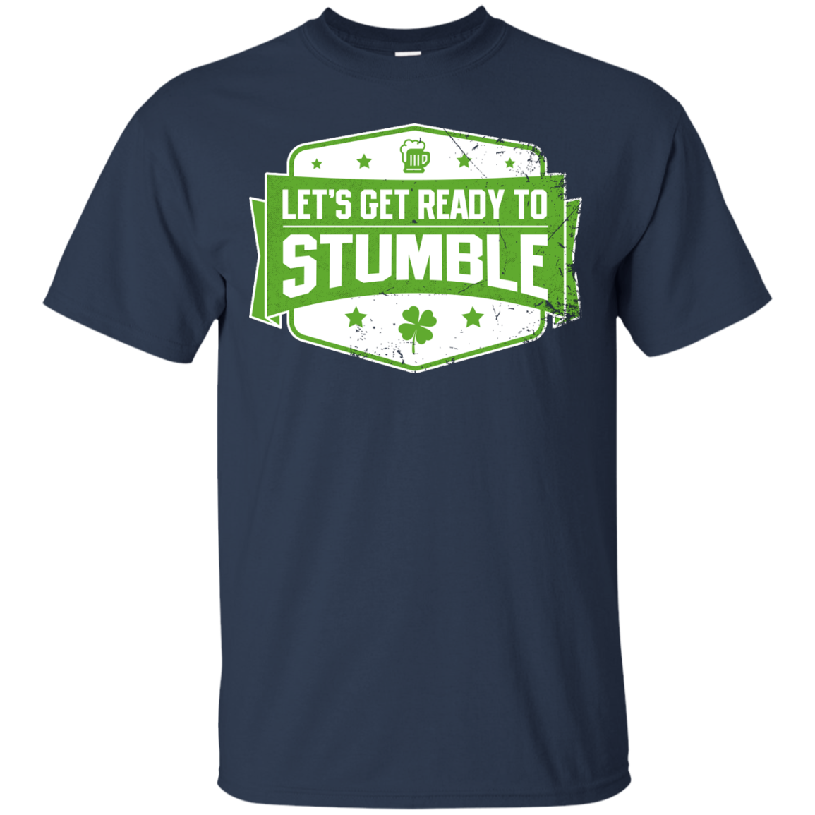 Let's Get Ready To Stumble T-Shirt Apparel - The Beer Lodge