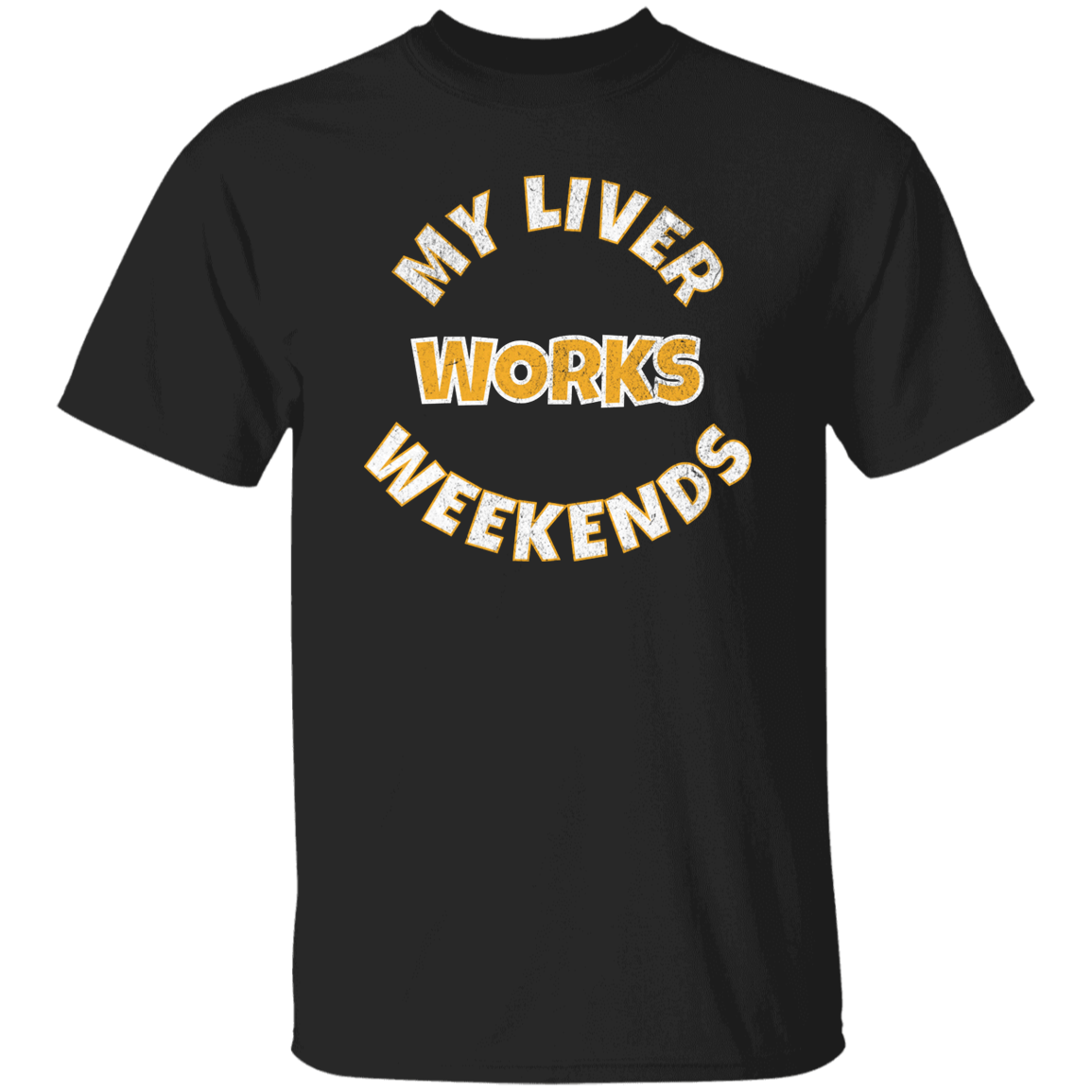 My Liver Works Weekends T-Shirt