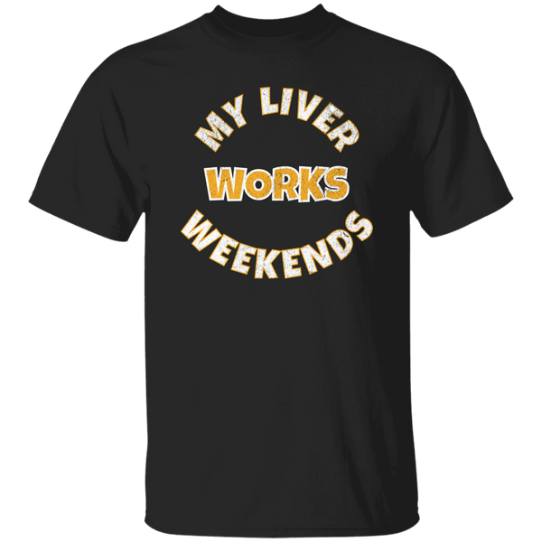 My Liver Works Weekends T-Shirt