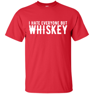 I Hate Everyone But Whiskey T-Shirt Apparel - The Beer Lodge