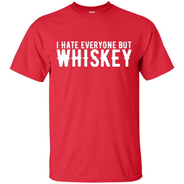 I Hate Everyone But Whiskey T-Shirt Apparel - The Beer Lodge