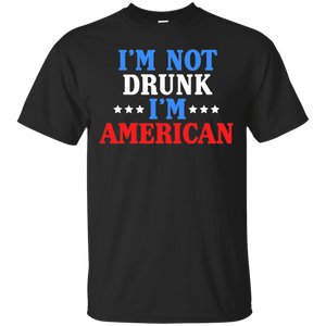 I'm Not Drunk, I'm American T-Shirt Apparel - The Beer Lodge