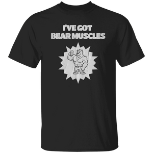 I've Got Bear Muscles T-Shirt