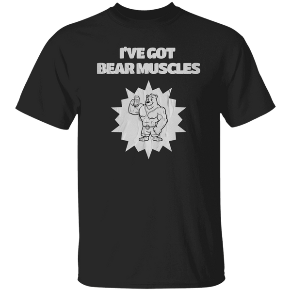 I've Got Bear Muscles T-Shirt