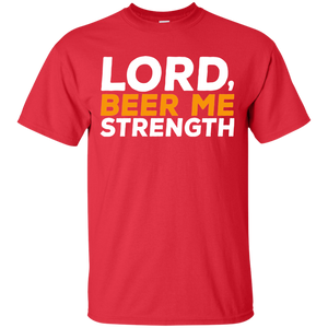 Lord, Beer Me Strength T-Shirt Apparel - The Beer Lodge