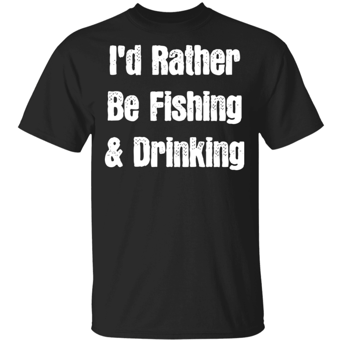 I'd Rather Be Fishing & Drinking T-Shirt Apparel - The Beer Lodge