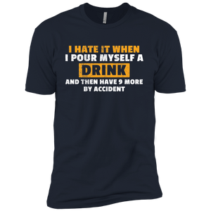 I Hate It When I Pour Myself A Drink T-Shirt Apparel - The Beer Lodge