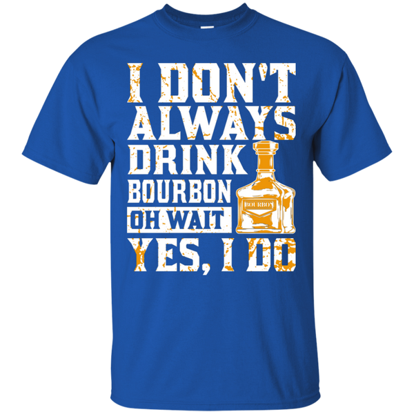 I Don't Always Drink Bourbon T-Shirt Apparel - The Beer Lodge