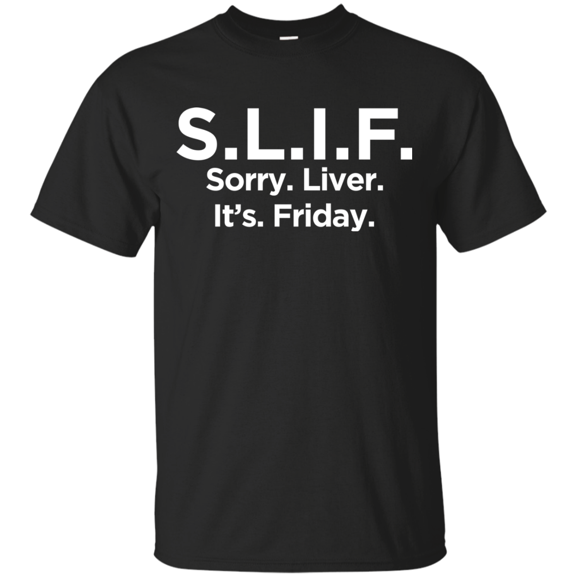Sorry Liver It's Friday T-Shirt Apparel - The Beer Lodge