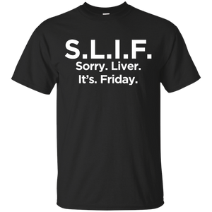 Sorry Liver It's Friday T-Shirt Apparel - The Beer Lodge
