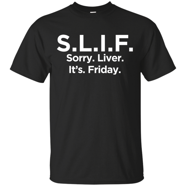 Sorry Liver It's Friday T-Shirt Apparel - The Beer Lodge